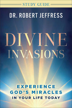 Paperback Divine Invasions Study Guide: Experience God's Miracles in Your Life Today Book