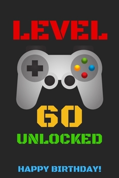 Level 60 Unlocked Happy Birthday!: Gamer Notebook / Journal / Diary / Achievement / Card / Appreciation Gift (6 x 9 - 110 Blank Lined Pages)