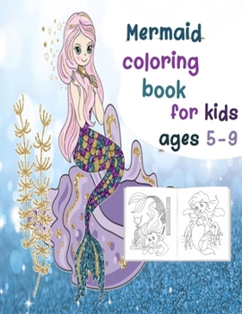 Paperback Mermaid coloring Book for Kids ages 5-9: Mermaid coloring book under 5 - mermaid coloring kit - coloring book for kids Book