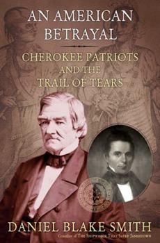 Hardcover An American Betrayal: Cherokee Patriots and the Trail of Tears Book