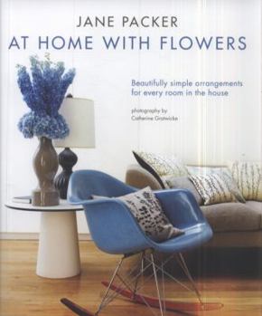Hardcover At Home with Flowers: Beautifully Simple Arrangements for Every Room in the House Book
