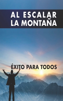 Paperback Al escalar la montaña: Éxito para todos [Spanish] Book