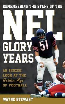 Hardcover Remembering the Stars of the NFL Glory Years: An Inside Look at the Golden Age of Football Book