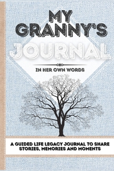 Hardcover My Granny's Journal: A Guided Life Legacy Journal To Share Stories, Memories and Moments 7 x 10 Book