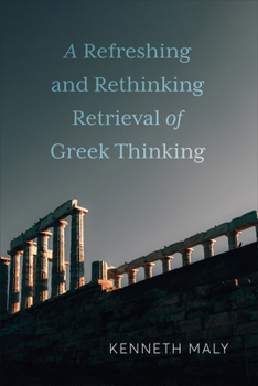 Hardcover A Refreshing and Rethinking Retrieval of Greek Thinking Book