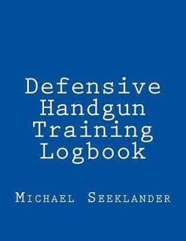 Paperback Defensive Handgun Training Logbook Book