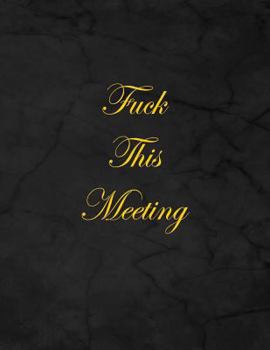 Fuck This Meeting: Notebook, Lined, 8.5x11, 100 Pages