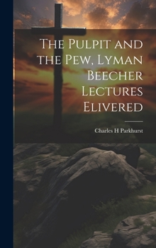 Hardcover The Pulpit and the Pew, Lyman Beecher Lectures Elivered Book