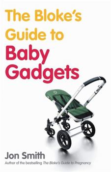 Hardcover The Bloke's Guide to Baby Gadgets Book