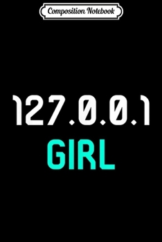 Paperback Composition Notebook: 127.0.0.1 Girl Computer Science Major Student Programming Journal/Notebook Blank Lined Ruled 6x9 100 Pages Book
