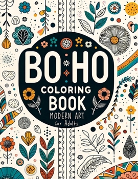 BoHo Modern Art Coloring Book: Minimalist Decor Designs for Mindfulness and Relaxation for Teens & Adults Feature an Aesthetic with Abstract, Floral, Landscape