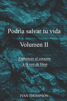 Paperback Podría Salvar Tu Vida Volumen II: Endurecer el Corazón a la Voz de Dios [Spanish] Book
