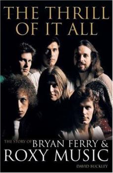 Paperback The Thrill of It All: The Story of Bryan Ferry & Roxy Music Book