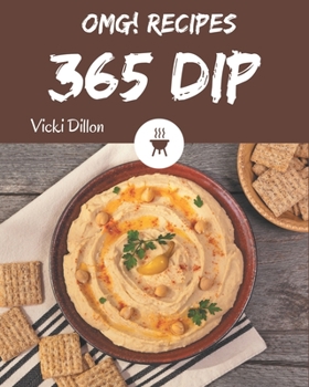 Paperback OMG! 365 Dip Recipes: Enjoy Everyday With Dip Cookbook! Book