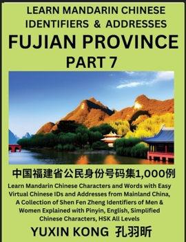 Fujian Province of China (Part 7): Learn Mandarin Chinese Characters and Words with Easy Virtual Chinese IDs and Addresses from Mainland China, A ... with Pinyin, English, Simplified Characters,