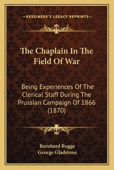 Paperback The Chaplain In The Field Of War: Being Experiences Of The Clerical Staff During The Prussian Campaign Of 1866 (1870) Book