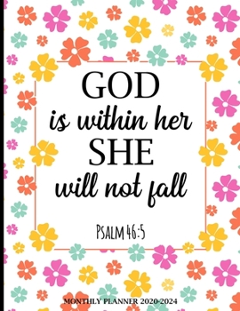 Monthly Planner 2020-2024 God Is Within Her She Will Not Fall: Christian Women 5 Years Organizer Book with Bible Verses (January 2020 - December 2024) 60 Months Calendar large 8.5 x 11