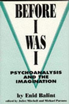 Hardcover Before I Was I: Psychoanalysis and the Imagination Book