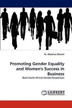 Promoting Gender Equality and Women's Success in Business: Black South African Female Perspectives