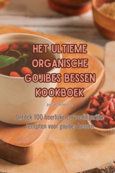 Paperback Het Ultieme Organische Gojibes Bessen Kookboek [Dutch] Book