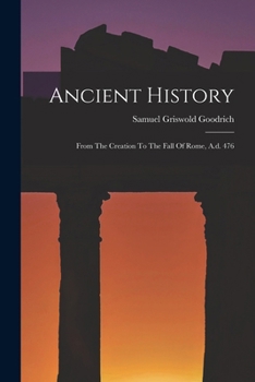 Paperback Ancient History: From The Creation To The Fall Of Rome, A.d. 476 Book