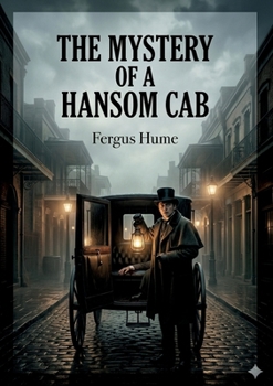 The Mystery of a Hansom Cab: by Fergus Hume