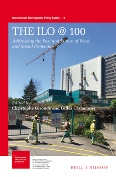 Paperback The ILO @ 100: Addressing the Past and Future of Work and Social Protection Book