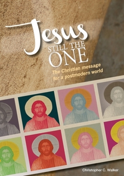 Paperback Jesus Still the One: The Christian message for a postmodern world Book