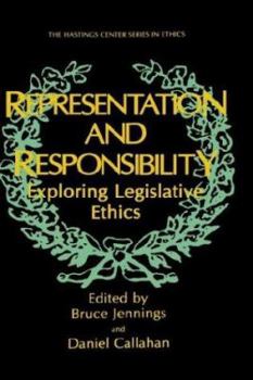 Representation and Responsibility: Exploring Legislative Ethics (The Hastings Center Series in Ethics)