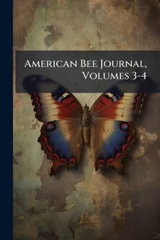 Paperback American Bee Journal, Volumes 3-4 Book