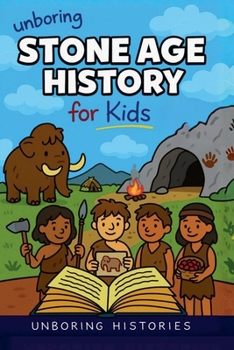 Paperback Unboring Stone Age History for Kids Book