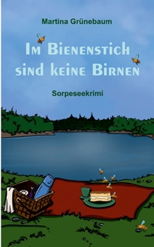 Paperback Im Bienenstich sind keine Birnen: Sorpeseekrimi [German] Book