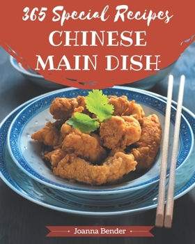 Paperback 365 Special Chinese Main Dish Recipes: Discover Chinese Main Dish Cookbook NOW! Book