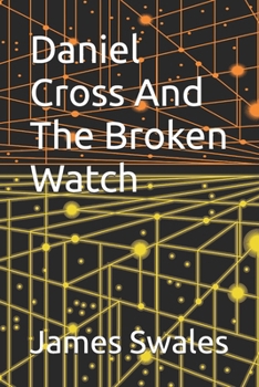 Paperback Daniel Cross And The Broken Watch Book