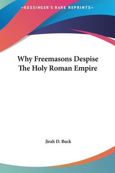 Hardcover Why Freemasons Despise The Holy Roman Empire Book