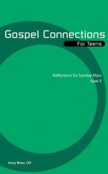 Mass Market Paperback Gospel Connections for Teens-Cycle C: Reflections for Sunday Mass, Cycle C Book