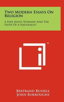 Hardcover Two Modern Essays on Religion: A Free Man's Worship and the Faith of a Naturalist Book