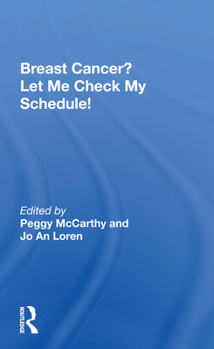 Paperback Breast Cancer? Let Me Check My Schedule!: Ten Remarkable Women Meet the Challenge of Fitting Breast Cancer Into Their Very Busy Lives Book