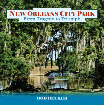 Hardcover New Orleans City Park: From Tragedy to Triumph Book
