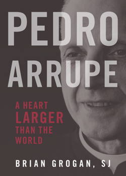 Paperback Pedro Arrupe: A Heart Larger Than the World Book