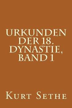 Paperback Urkunden der 18. Dynastie, Band 1: Hieroglyphic Inscriptions of the 18th Dynasty [German] Book