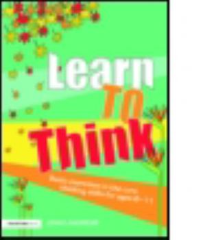 Paperback Learn to Think: Basic Exercises in the Core Thinking Skills for Ages 6-11 Book