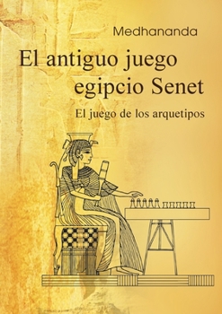 El antiguo juego egipcio Senet: El juego de los arquetipos