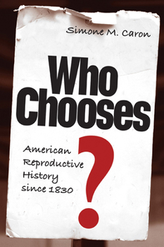 Paperback Who Chooses, American Reproductive History Since 1830 Book