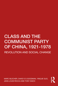 Paperback Class and the Communist Party of China, 1921-1978: Revolution and Social Change Book