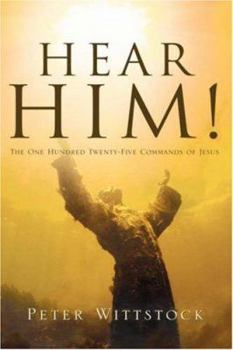 Paperback Hear Him! the One Hundred Twenty-Five Commands of Jesus Book