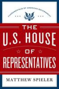 Hardcover The U.S. House of Representatives: Fundamentals of American Government Book