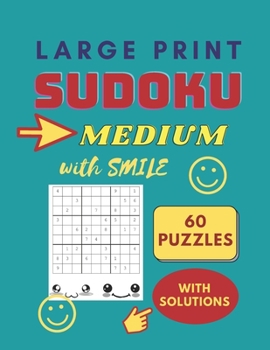 Paperback Sudoku Large Print Medium - Sudoku Puzzle Book: Large Print Sudoku for Seniors and Adults - 60 Medium Puzzles with Smile [Large Print] Book
