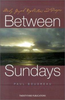 Paperback Between Sundays: Daily Gospel Reflections and Prayers Book