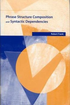 Paperback Phrase Structure Composition and Syntactic Dependencies Book